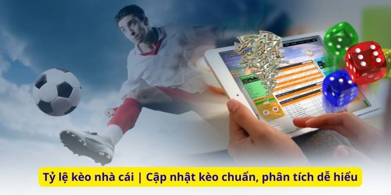 Tỷ lệ kèo nhà cái | Cập nhật kèo chuẩn, phân tích dễ hiểu
